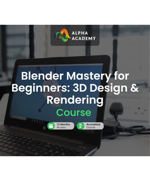Blender Mastery for Beginners: 3D Design & Rendering Alpha Academy Code Key GLOBAL